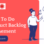 How To Do Product Backlog Refinement - A step by step guide