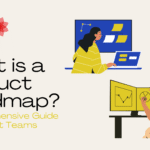 What is a Product Roadmap A Comprehensive Guide for Product Teams
