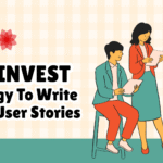 Using INVEST Strategy To Write Great User Stories