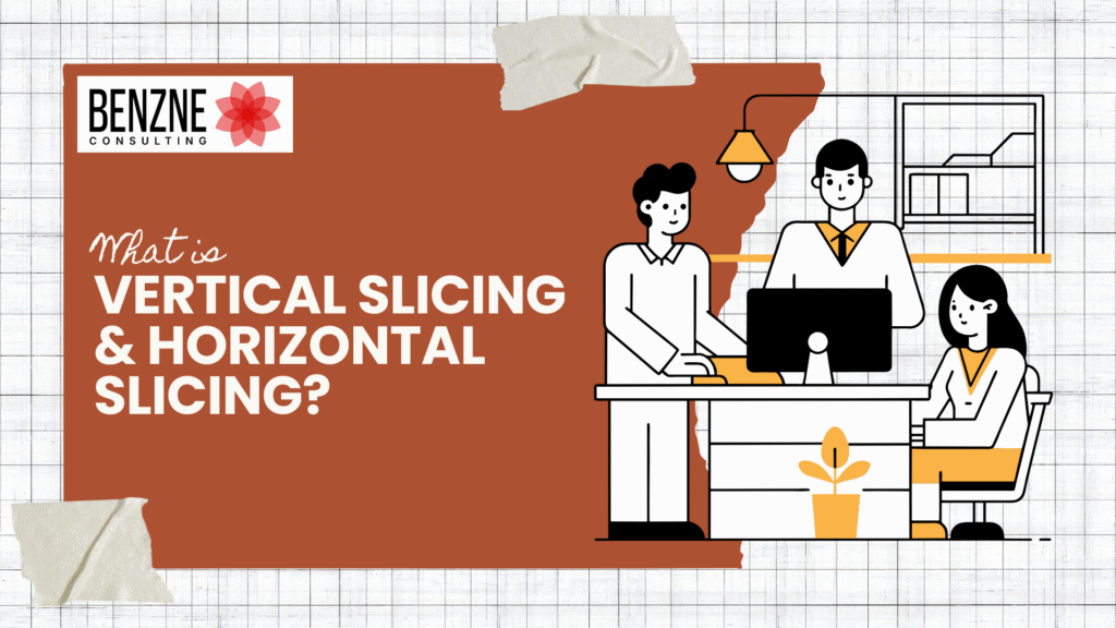 What is vertical slicing and horizontal slicing