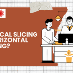 What is vertical slicing and horizontal slicing