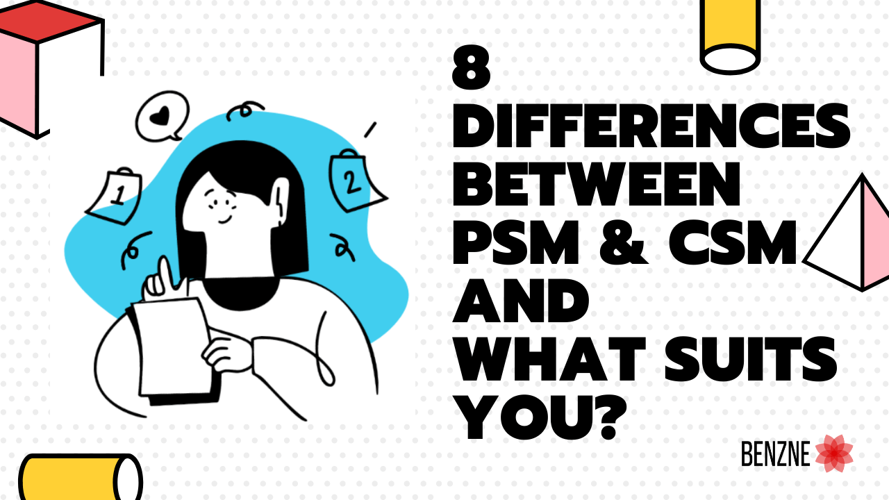 8 Differences Between PSM and CSM and what suits you