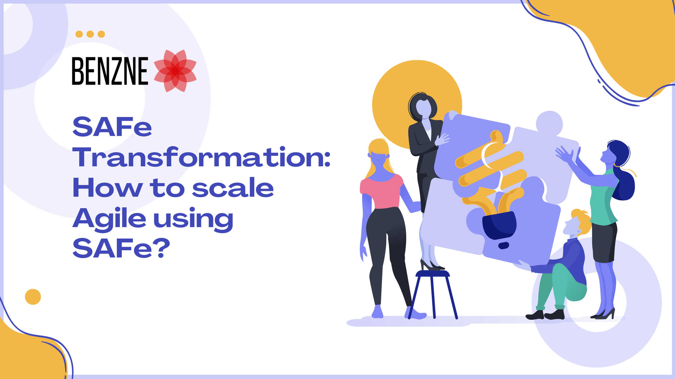 Safe Transformation: How to scale agile using safe?